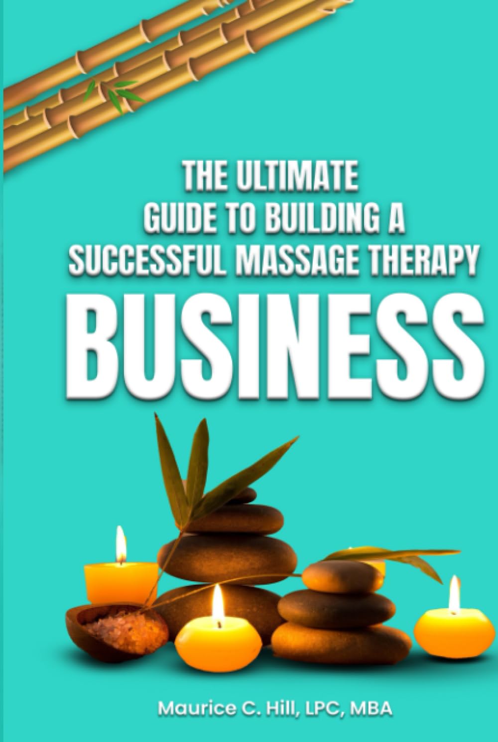 The Ultimate Guide to Building a Successful Massage Therapy Business