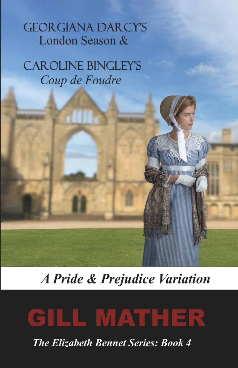 Georgiana Darcy's London Season & Caroline Bingley's Coup de Foudre: For Lovers of Bridgerton: A Pride & Prejudice Variation: The Elizabeth Bennet Series Book 4