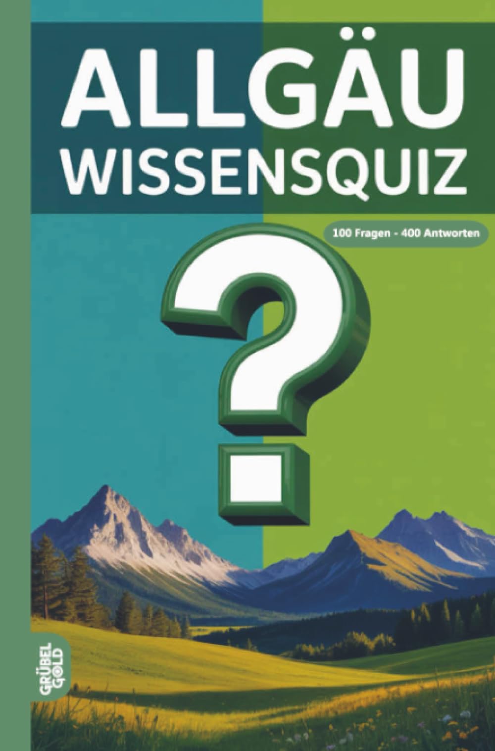 Allgäu Wissensquiz: 100 Quizfragen über das Allgäu | Rätsel- und Ratespiel