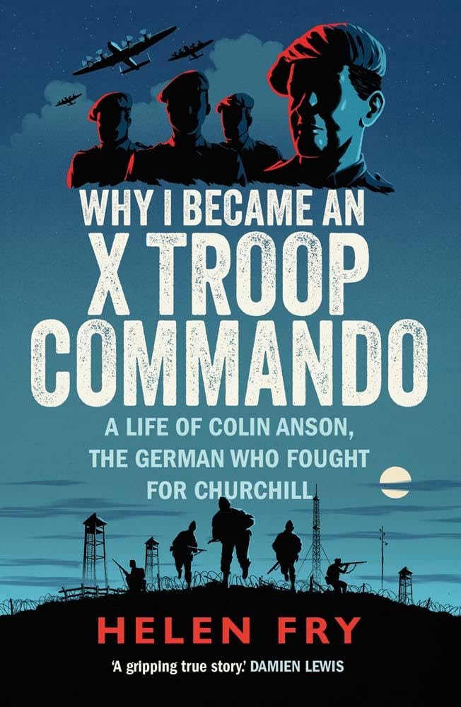 Why I Became an X Troop Commando: A Life of Col, Fry*.