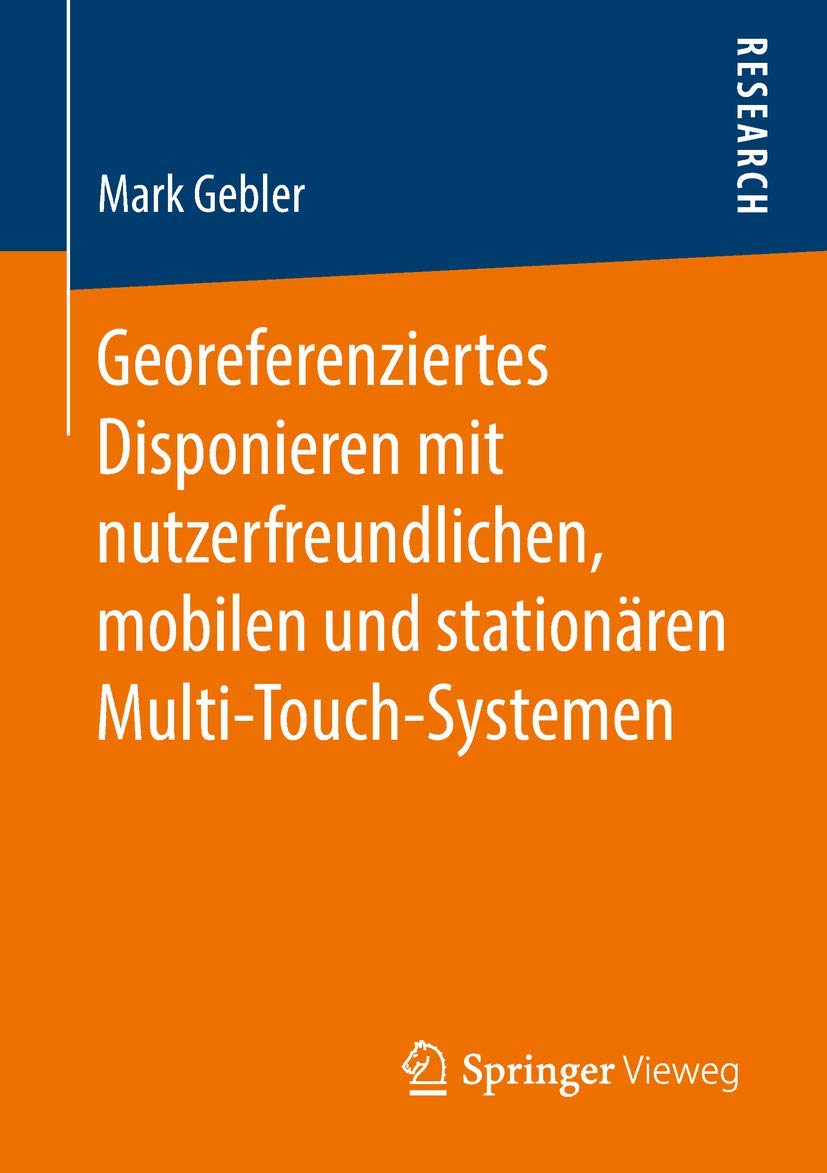 Georeferenziertes Disponieren mit nutzerfreundlichen, mobilen und stationären Multi-Touch-Systemen (German Edition)