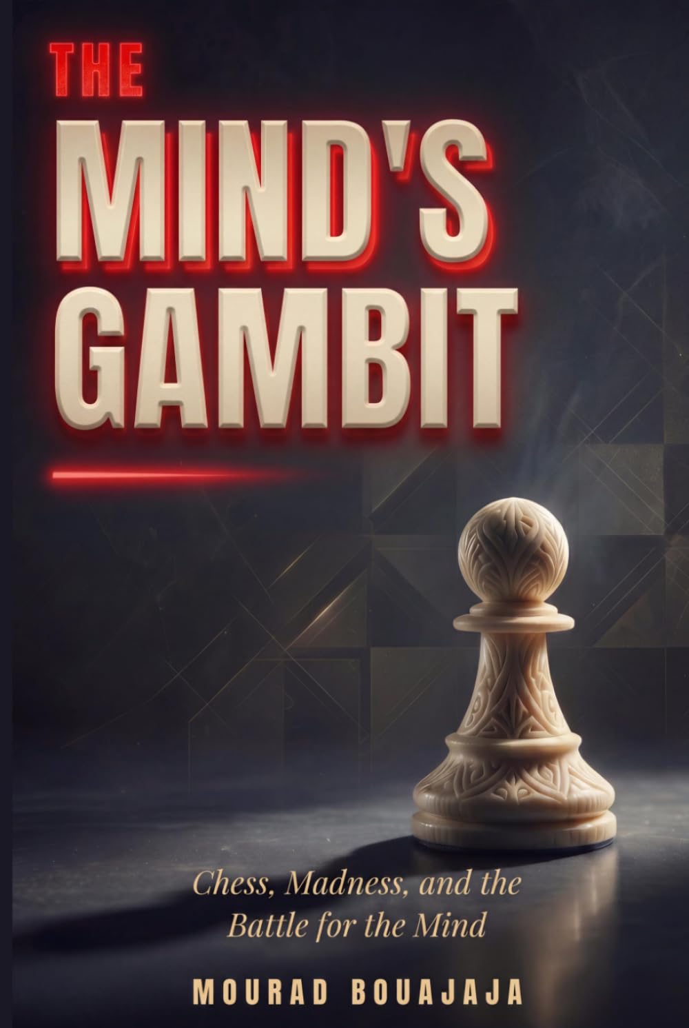 The Mind's Gambit: Chess, Madness, and the Battle for the Mind