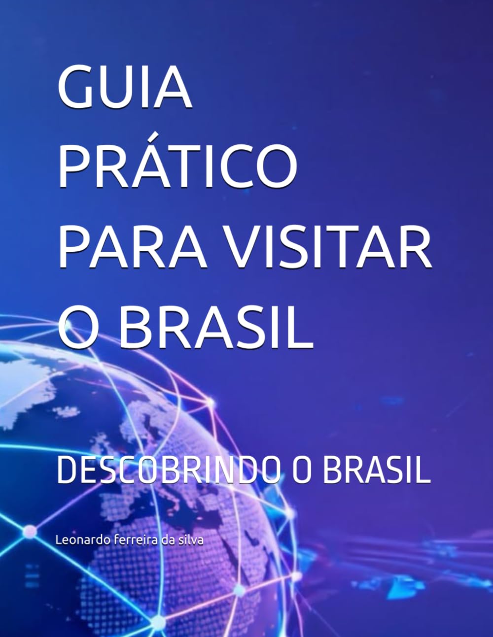 GUIA PRÁTICO PARA VISITAR O BRASIL: DESCOBRINDO O BRASIL