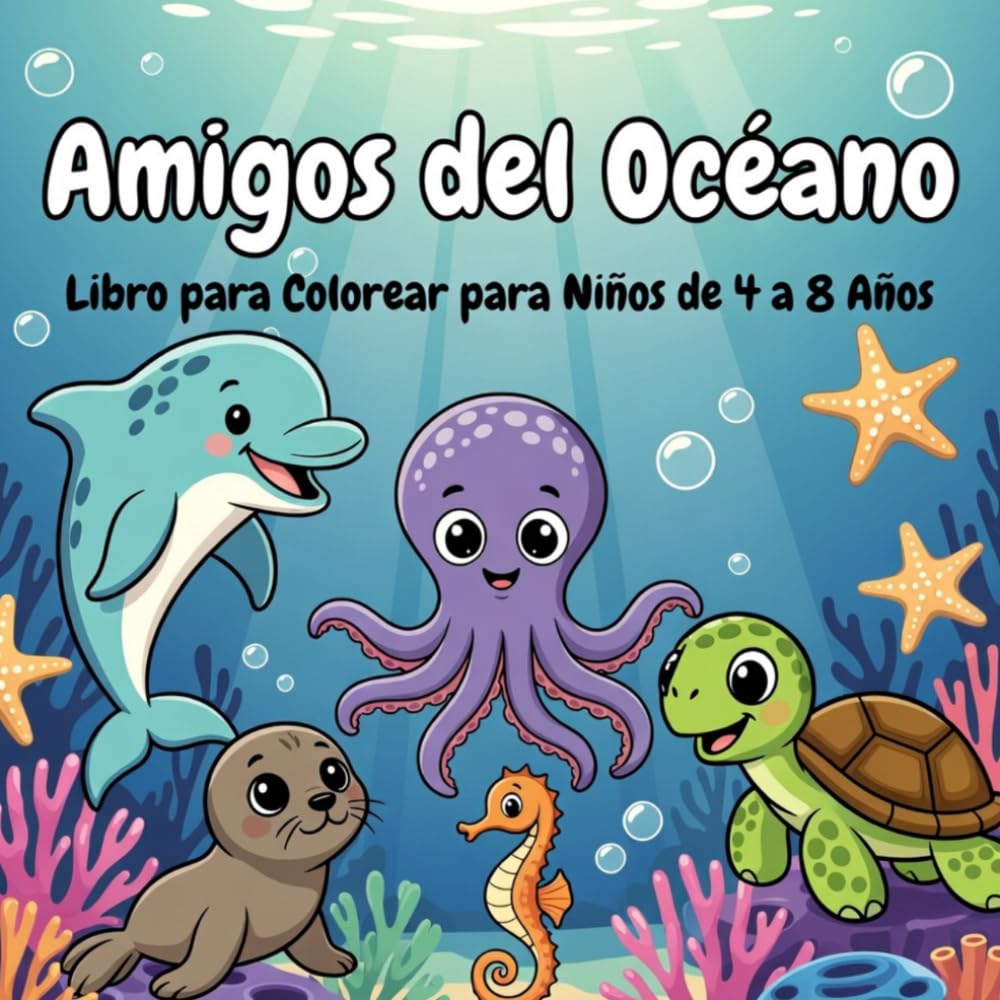 Amigos del Océano: Libro para Colorear para Niños: Divertidos Animales Marinos para Colorear | Delfines, Tortugas, Pulpos y Más | Para Niños y Niñas de 4 a 8 Años