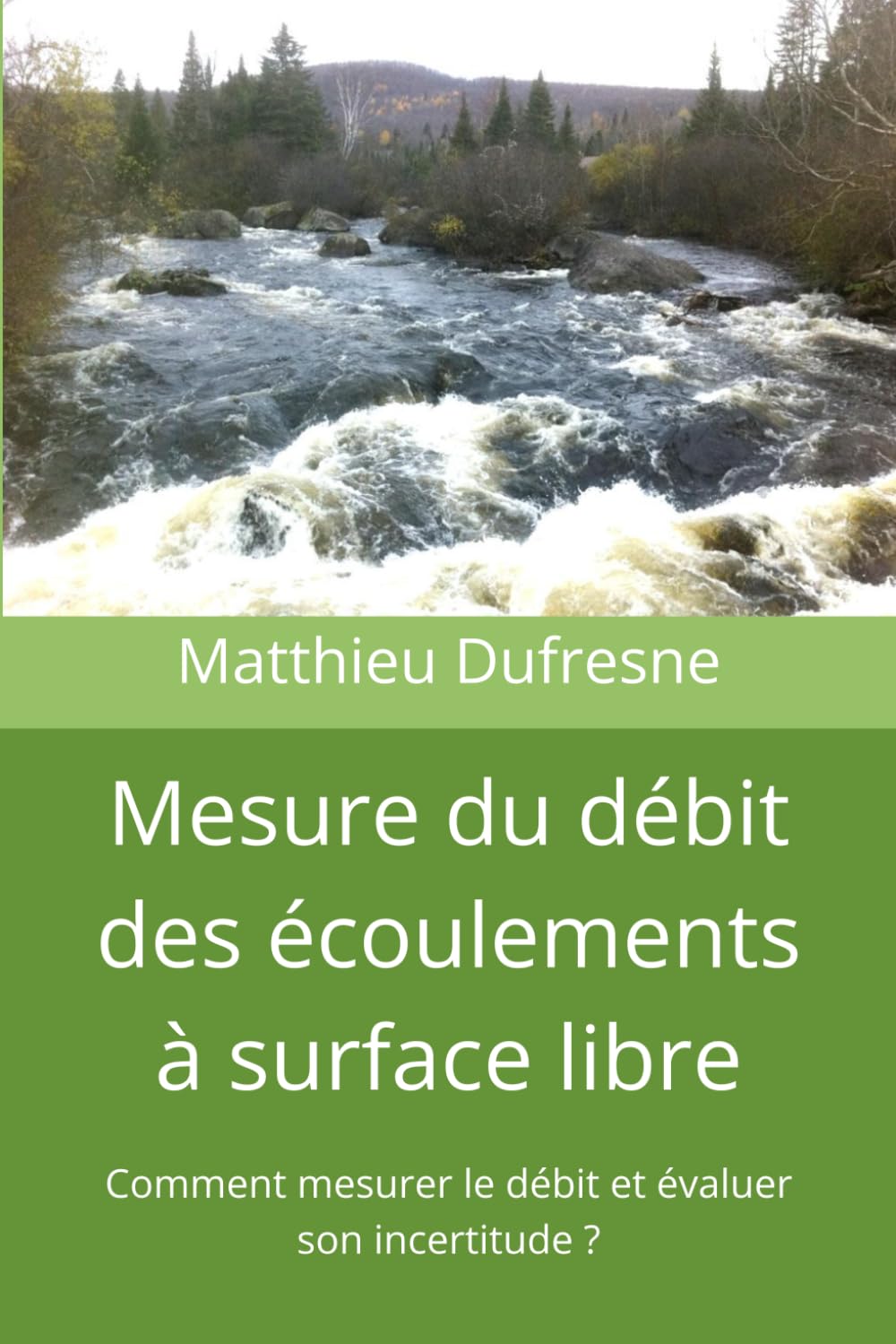 Mesure du débit des écoulements à surface libre: Comment mesurer le débit et évaluer son incertitude ?