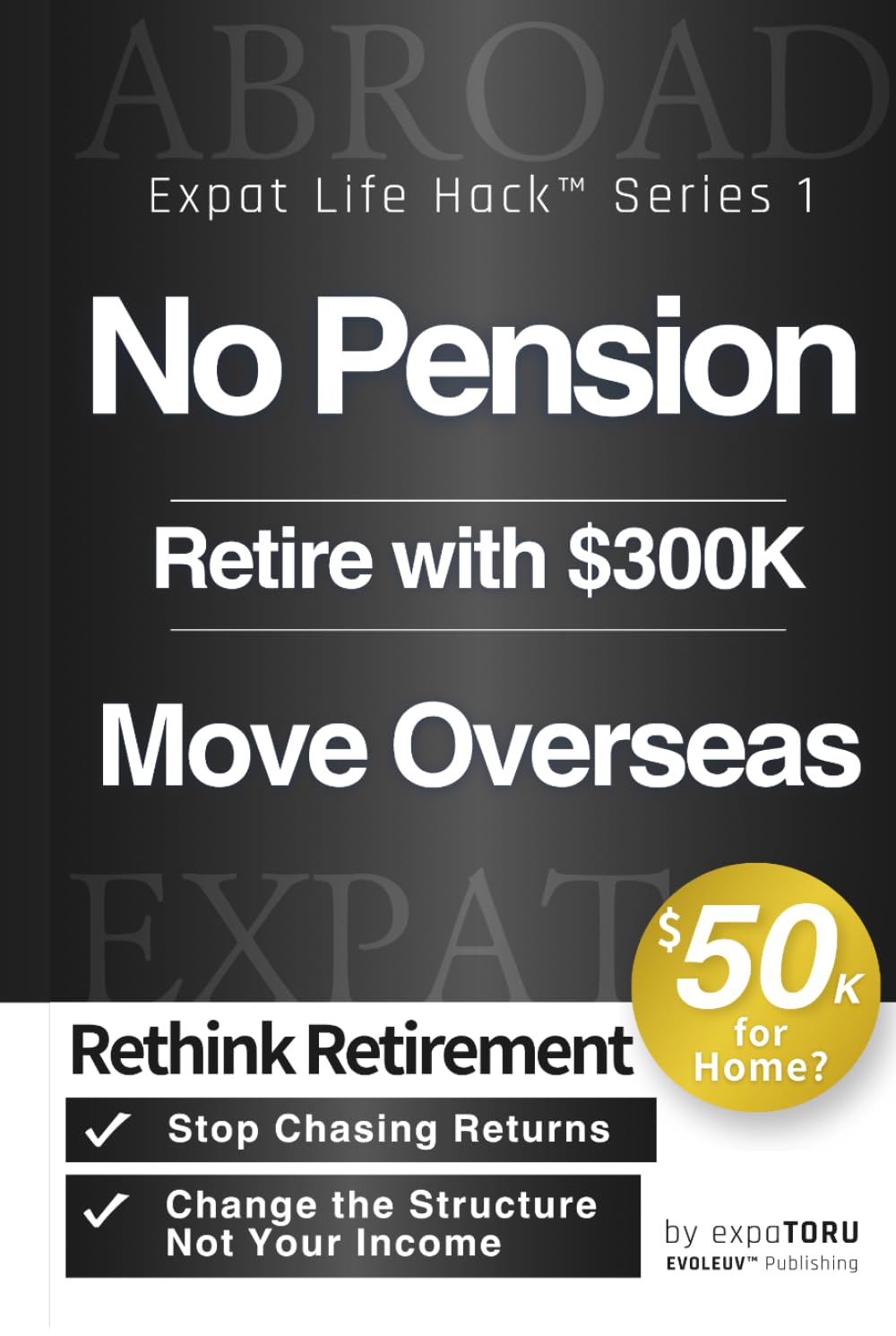 No Pension Retire with $300K Move Overseas: Rethink Retirement | Retire Abroad on $1,000 a Month (Expat Life Hack™︎ Series)