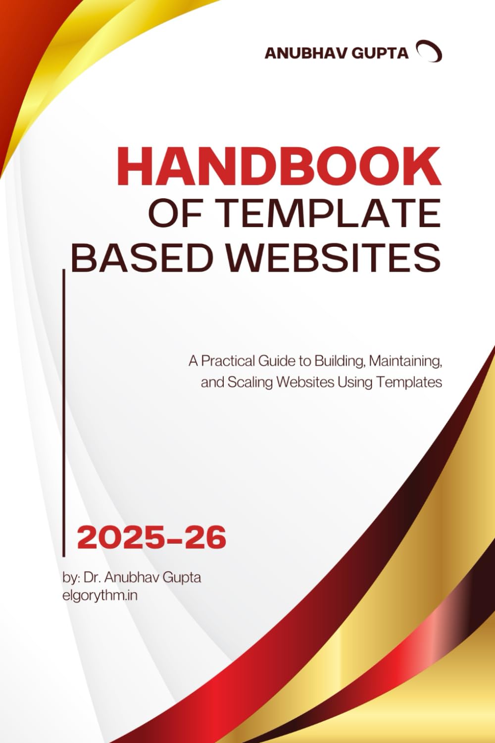 Handbook of Template based Websites: A Practical Guide to Building, Maintaining, and Scaling Websites Using Templates