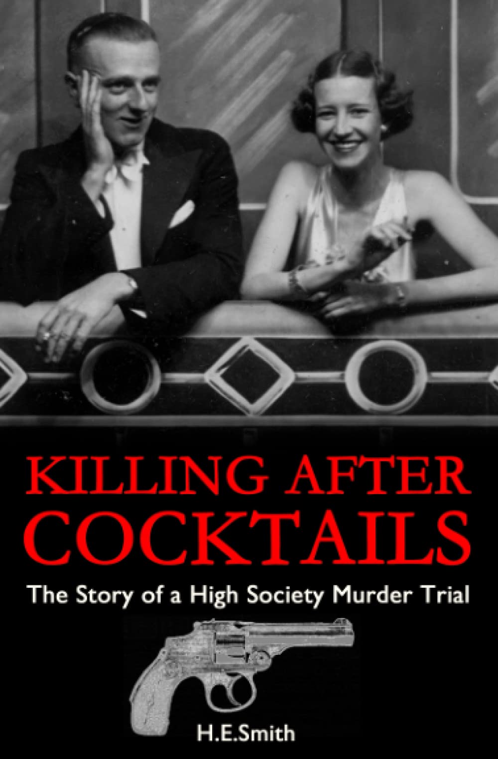 KILLING AFTER COCKTAILS: The Story of the High Society Murder Trial Which Shocked 1930s Britain