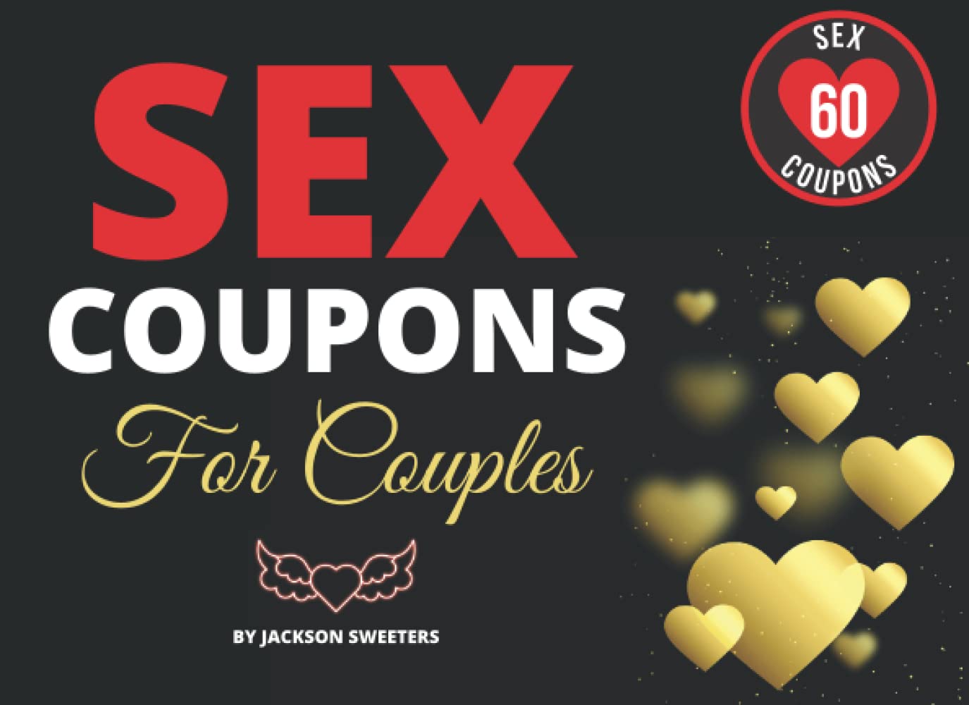 Sex Coupons For Couples: 60 Naughty & Kinky Sex Vouchers For Couples | X Rated Valentines Day, Anniversary Or Birthday Gift For Him And Her (Love Coupon Books)
