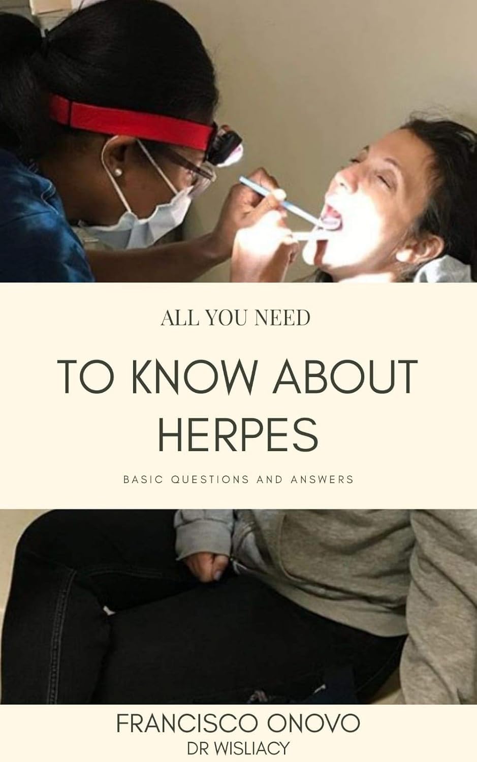 ALL YOU NEED TO KNOW ABOUT HERPES Basic Questions and Answers. eBook