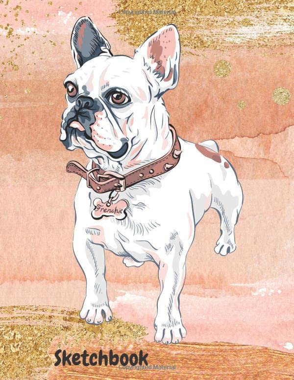 Sketchbook Blank Sketch Book For French Bulldog Lovers 8.5" x 11"