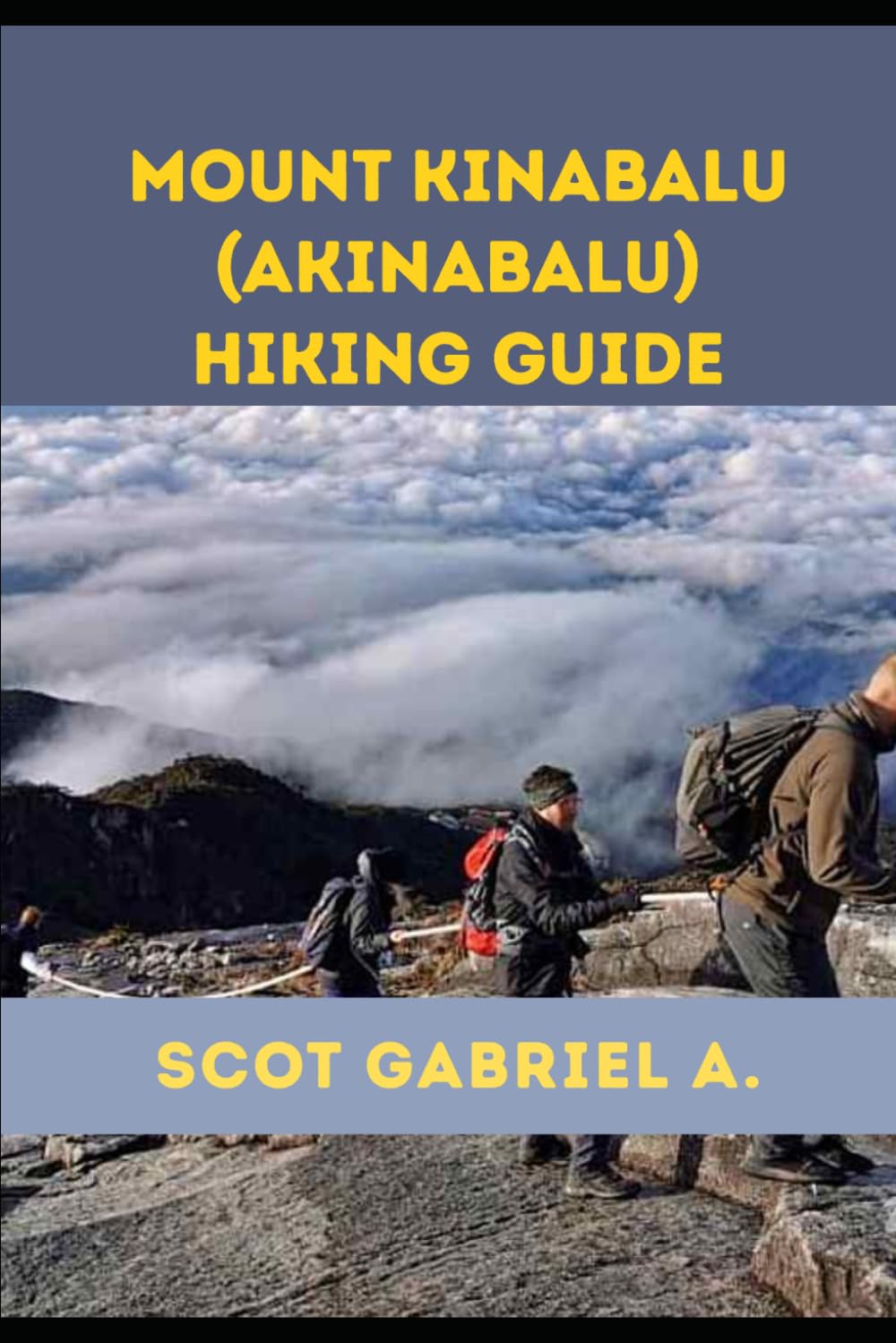 MOUNT KINABALU (AKINABALU) HIKING GUIDE (The Explorer’s Hiking Collection)