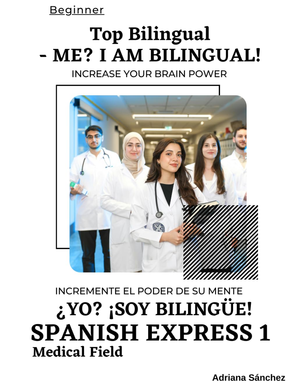 Medical Spanish for Beginners: A Simple Guide for Nurses, Clinics, Hospitals & Healthcare Professionals: Essential Communication Skills for Everyday Patient Care
