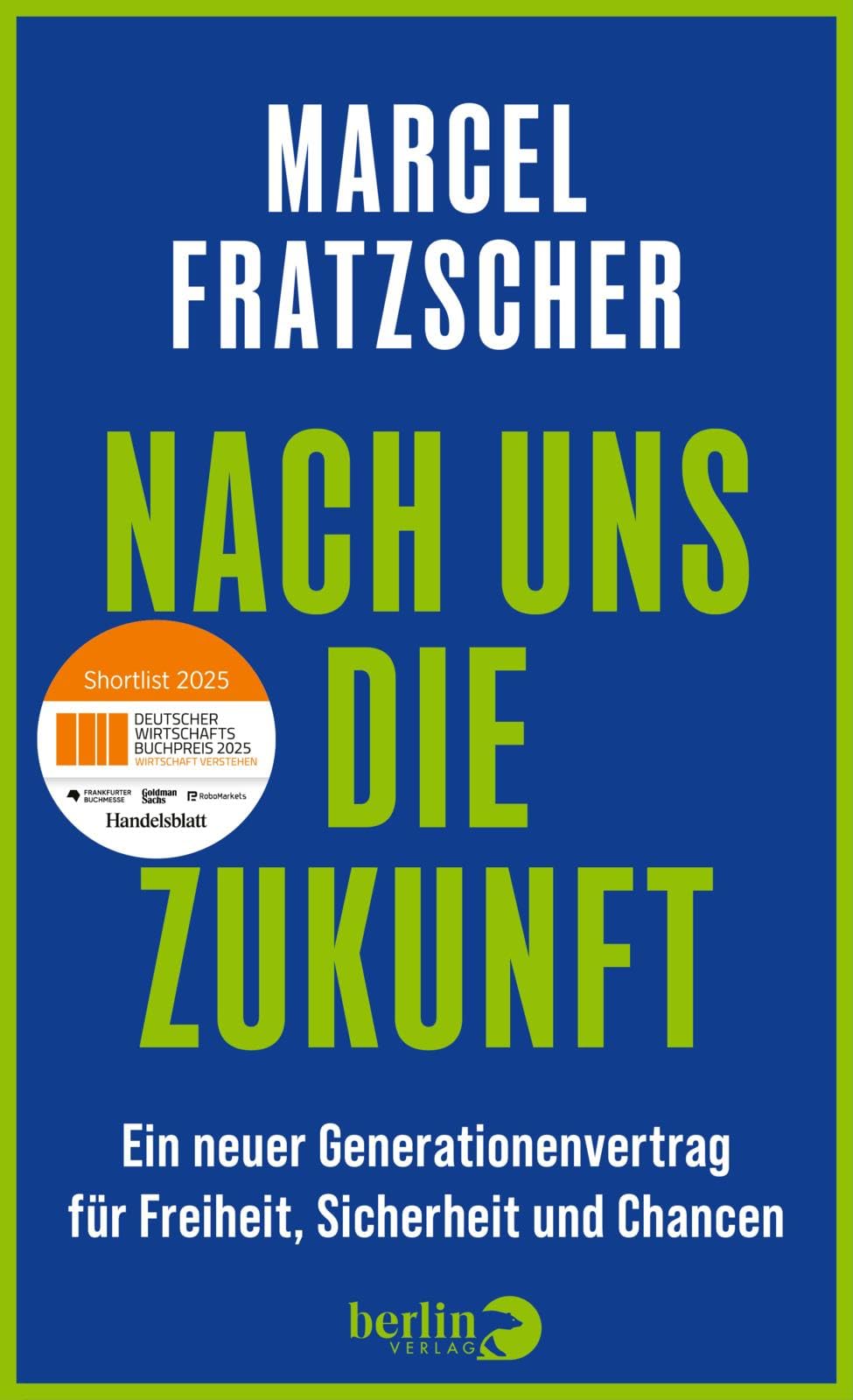 Nach uns die Zukunft: Ein neuer Generationenvertrag für Freiheit, Sicherheit und Chancen | Nominiert für den Deutschen Wirtschaftsbuchpreis 2025