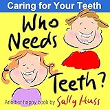 Who Needs Teeth? (A Children's Picture Book)