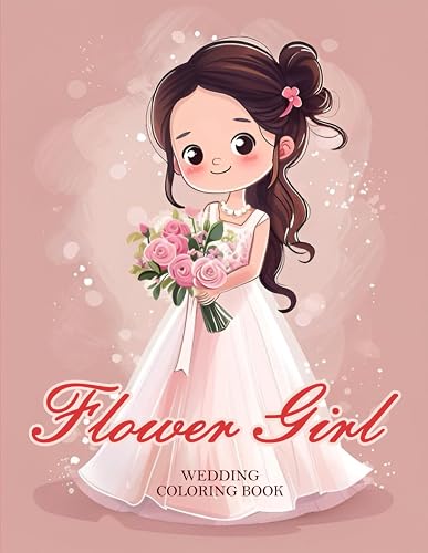Wedding Flower Girl Coloring Book. Kids Coloring Book with Brides, Grooms, Flowers, Cakes.: Wedding Day Romantic Scenes. 35 Elegant &amp; Romantic Inspirations Designs. 72 Pages 8.5x11 inches.