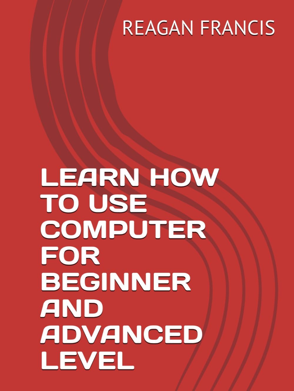 LEARN HOW TO USE COMPUTER FOR BEGINNER AND ADVANCED LEVEL