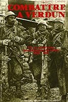 Combattre a Verdun: Vie Et Souffrance Quotidiennes Du Soldat, 1916-1917 2864802252 Book Cover