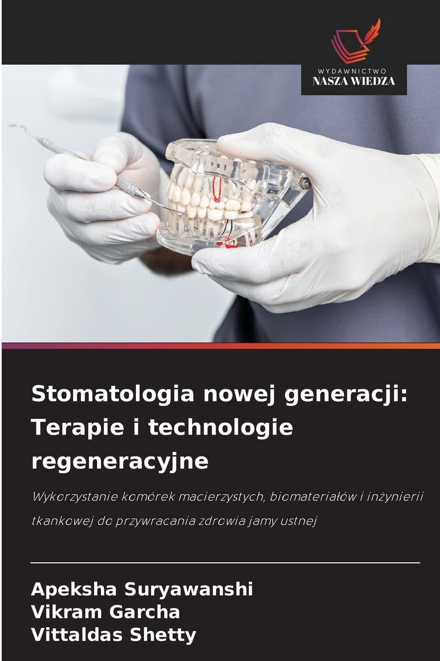 Stomatologia nowej generacji: Terapie i technologie regeneracyjne: Wykorzystanie komórek macierzystych, biomateria¿ów i in¿ynierii tkankowej do przywracania zdrowia jamy ustnej