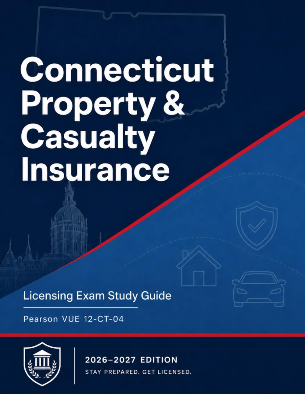 Connecticut Property and Casualty Insurance License Exam Guide 2026-2027: Study Guide with Connecticut Specific Laws and 4 Mock Exams (State Insurance Licensing Exam Guides)