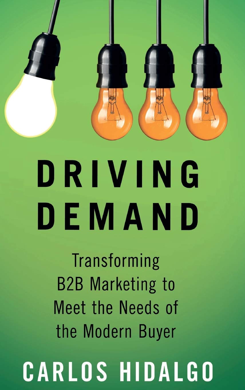 Driving Demand: Transforming B2B Marketing to Meet the Needs of the Modern Buyer