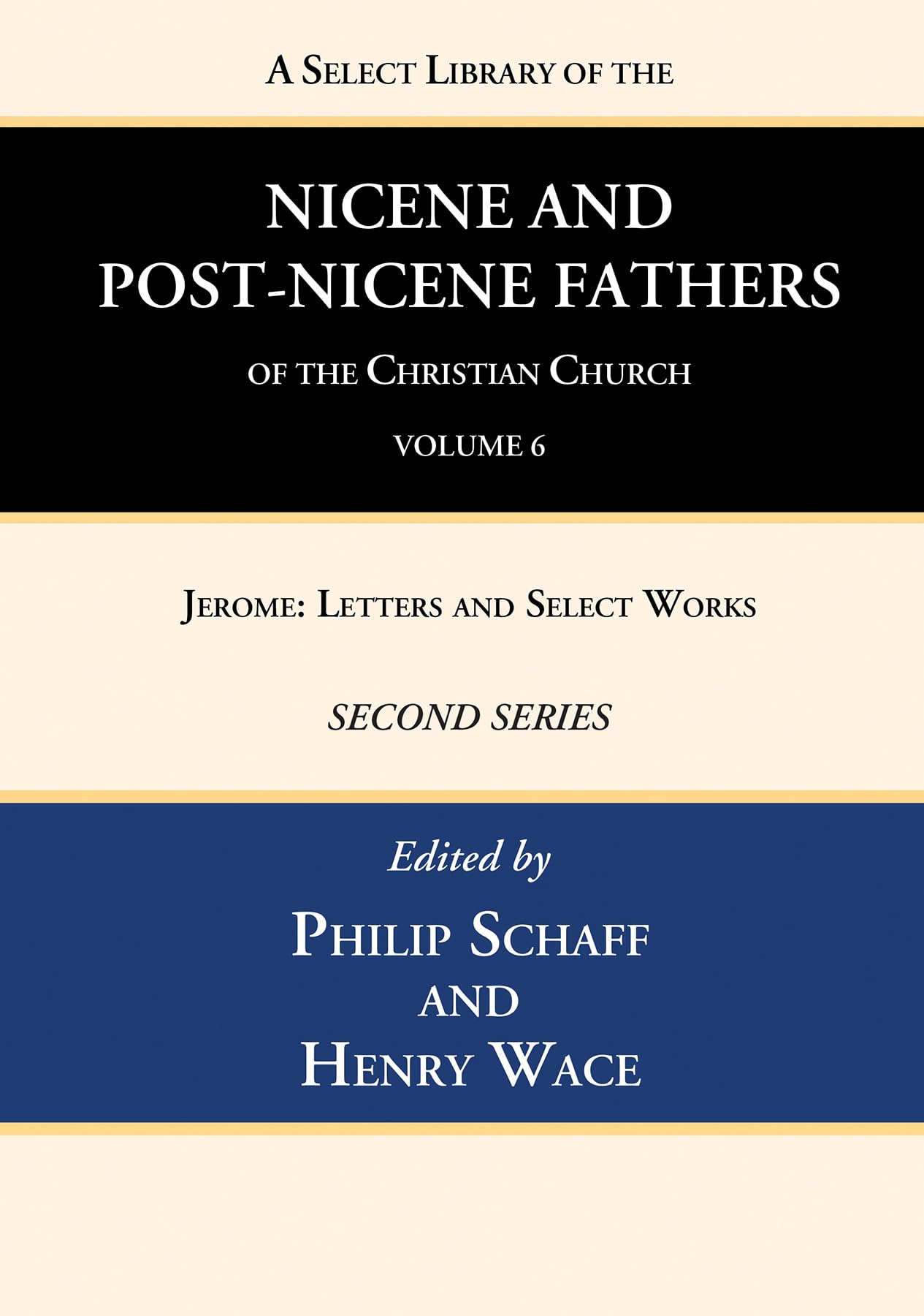 A Select Library of the Nicene and Post-Nicene Fathers of the Christian Church, Second Series, Volume 6: Jerome: Letters and Select Works