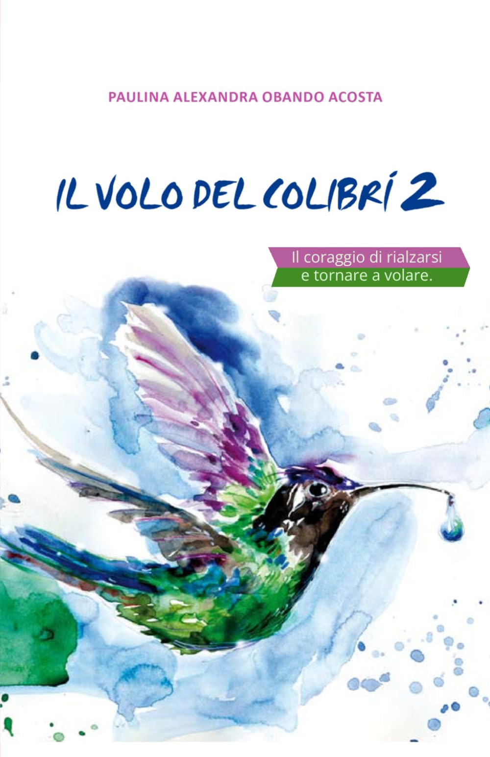 Il Volo del Colibrì 2: Il coraggio di rialzarsi e tornare a volare