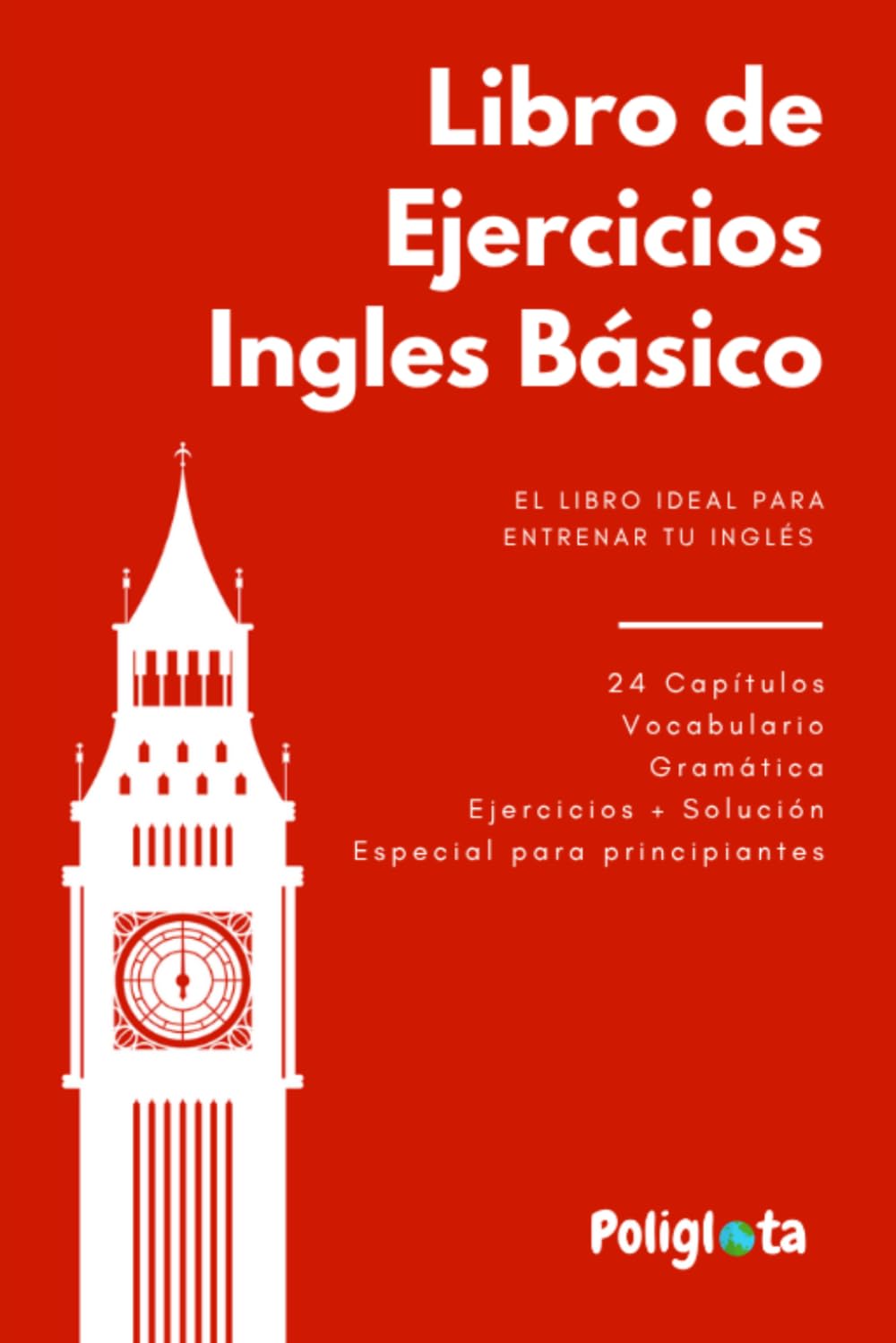 Libro de ejercicios de Inglés Básico A1: 24 capítulos con ejercicios y solucionario para poder dominar el inglés básico