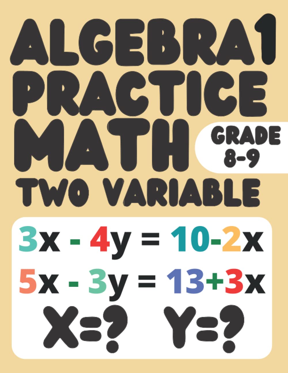Math Practice Algebra 1 Workbook For 8th 9th Grade: Solving And Simplifying Equations With Two Variable, Algebra 1 Equation Practice Problems for ... Algebra Skills Equation For Grade 8-9