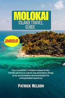 Molokai Island Travel Guide 2025: Your Companion To Explore Hawaii family-friendly adventure, Culture, top attractions, things to do, accomodation and local Delight for unforgettable Experience