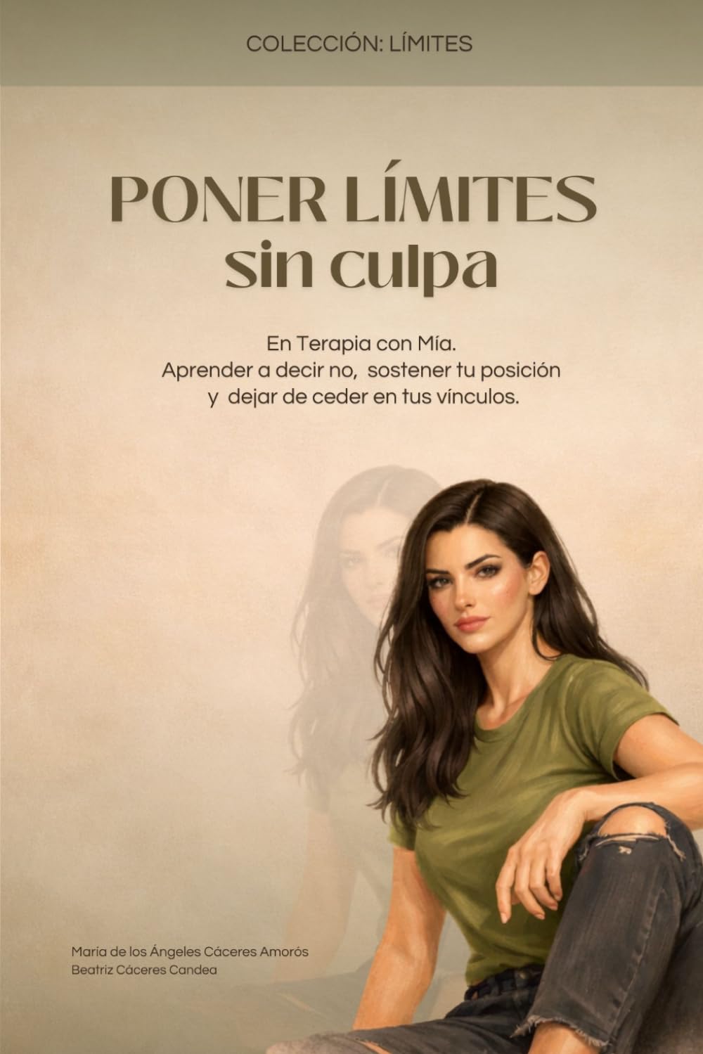 PONER LÍMITES SIN CULPA: EN TERAPIA CON MÍA. Aprender a decir no, sostener tu posición y dejar de ceder en tus vínculos. (Colección: Límites)