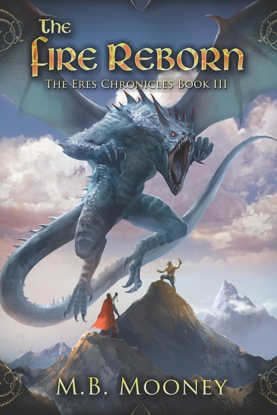 The Fire Reborn: Chronicles of Eres Book III: Volume 3 (The Eres Chronicles)
