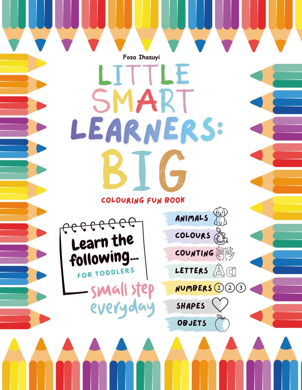 Little Smart Learners: Big Colouring Fun Book: Learn the following... For Toddlers
