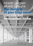 The Rhetoric of Pier Luigi Nervi: Forms in reinforced concrete and ferro-cement