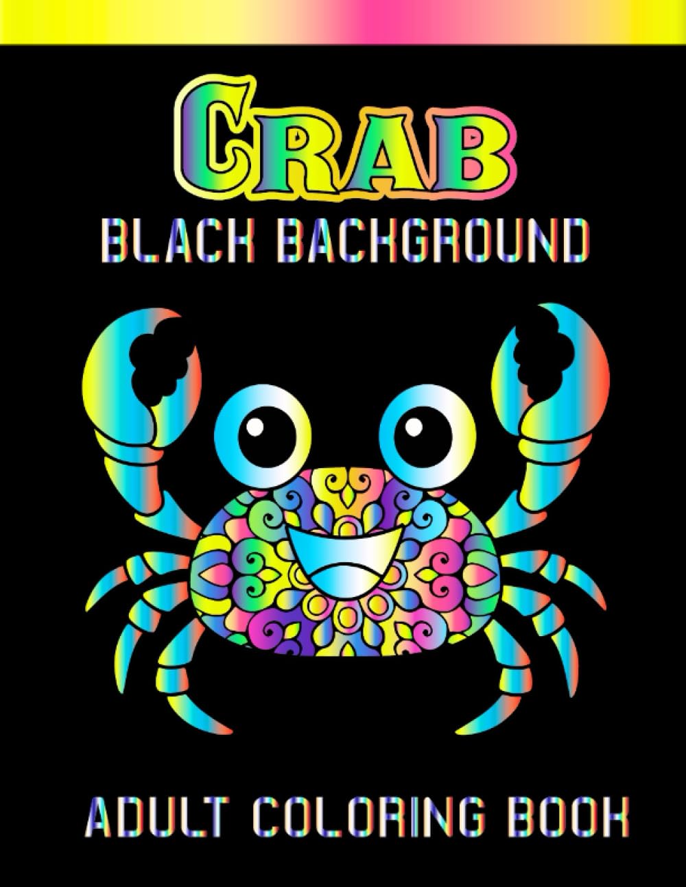 Crab Black Background Adult Coloring Book: This Coloring Book Features 30 Awesome Mandala Coloring Pages Of The Crab With Cute Style For Adults.