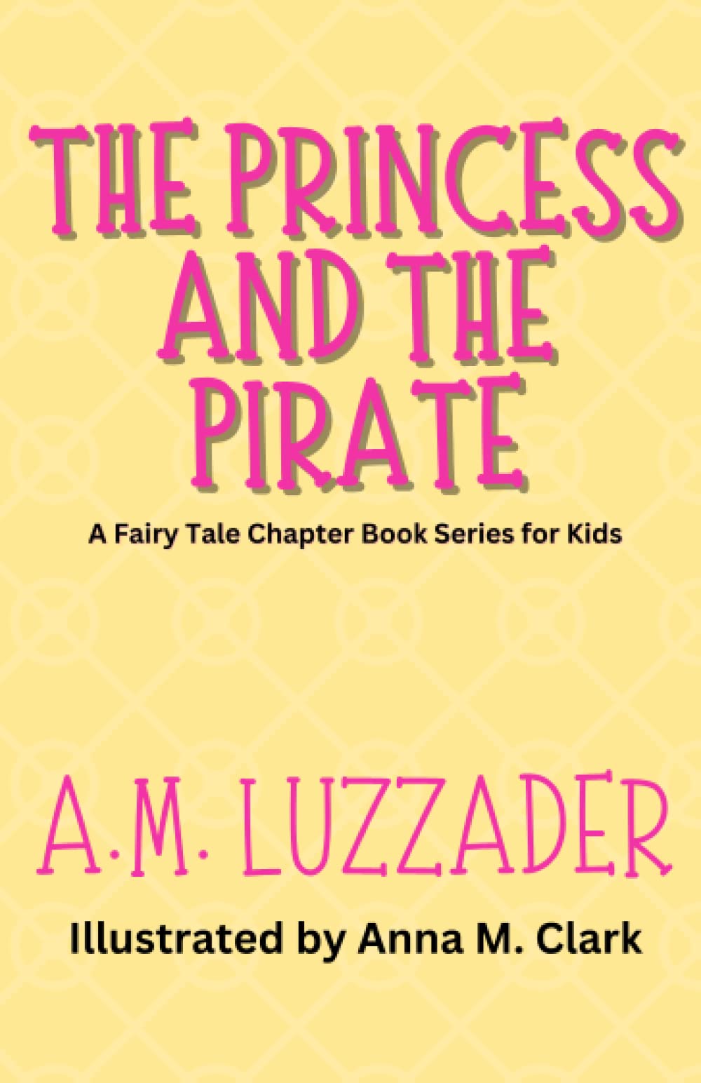 The Princess and the Pirate: A Fairy Tale Chapter Book Series for Kids