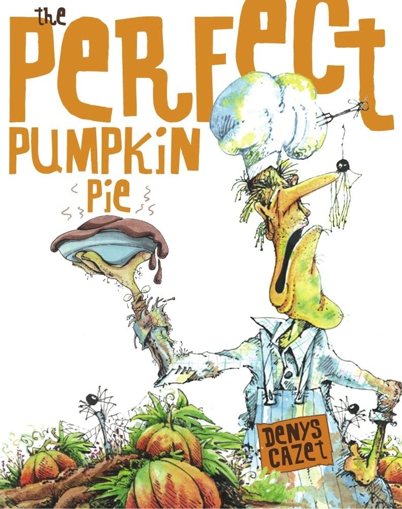Perfect Pumpkin Pie: Cazet, Denys, Cazet, Denys: 9780689864674