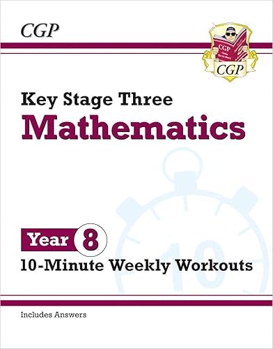 New KS3 Maths 10-Minute Weekly Workouts - Year 8: ideal for catch-up and learning at home (CGP KS3 Maths)