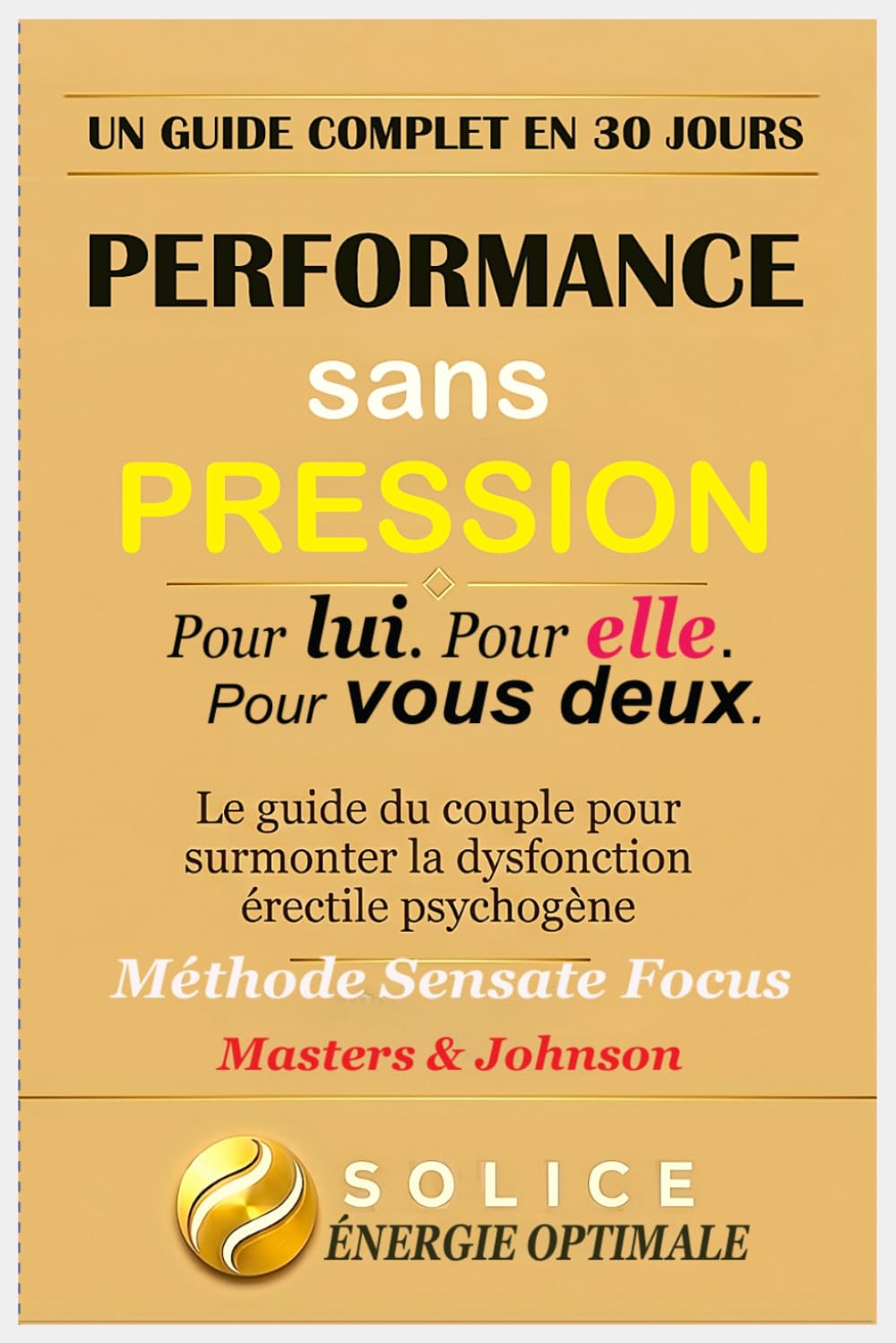Performance Sans Pression: Retrouver une relation sereine, ensemble, guide complet en 30 jours