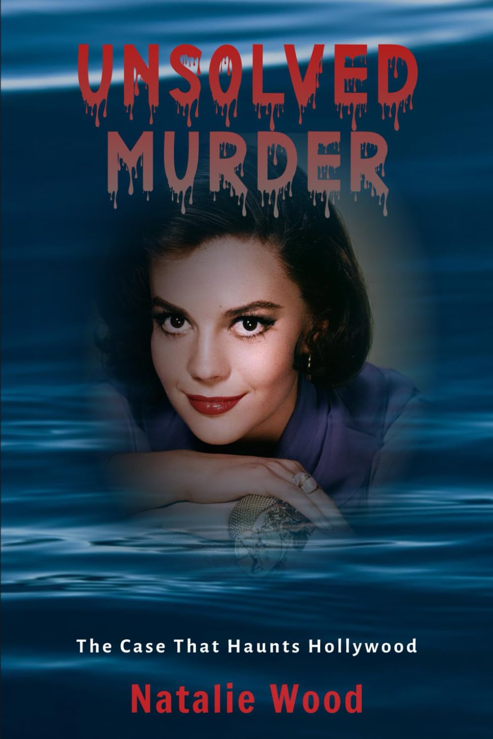 The Unsolved Murder of Natalie Wood: The Case That Haunts Hollywood