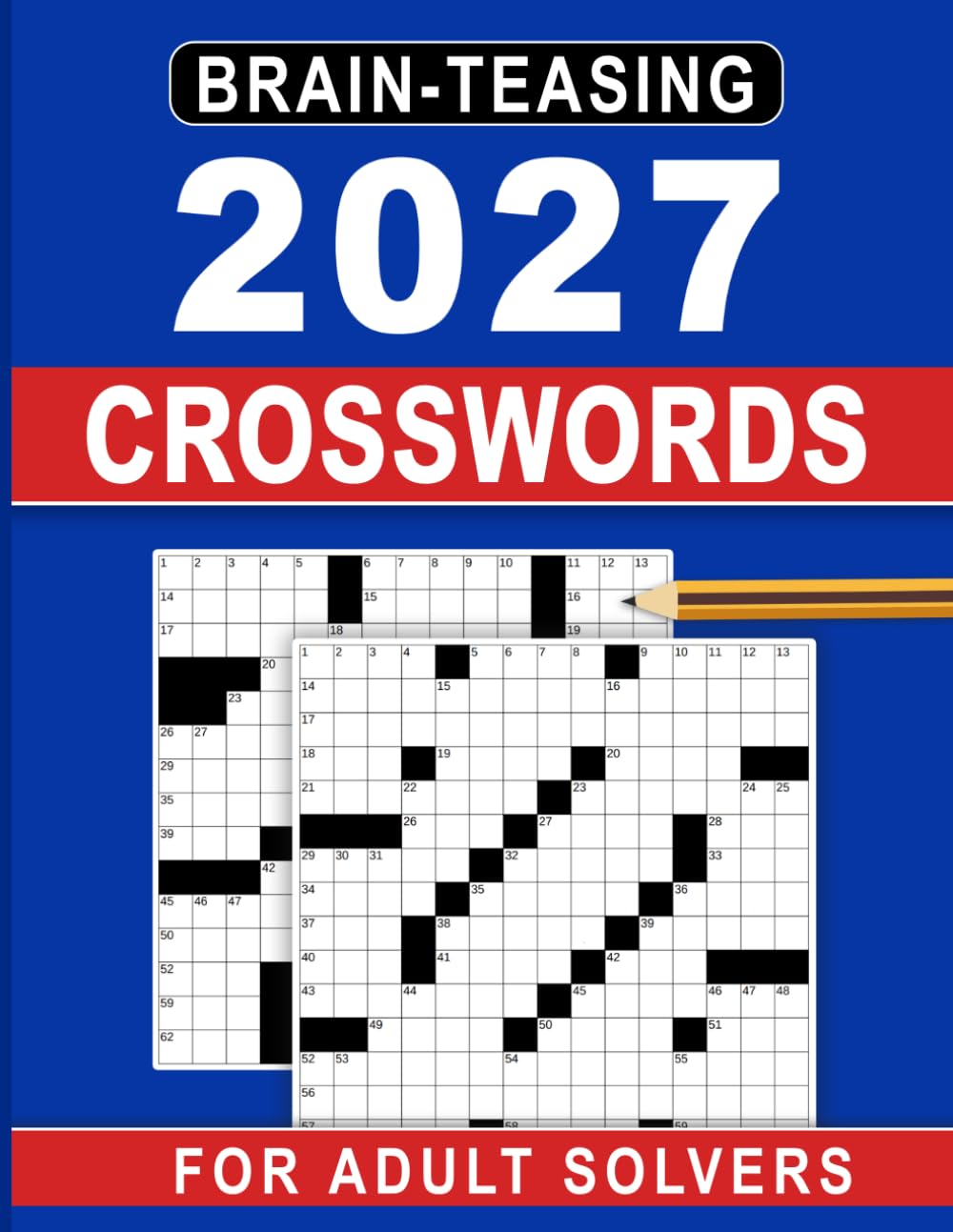 2027 Brain-Teasing Crosswords For Adult Solvers: Brain-Boosting Challenges with Easy-to-Read Clues