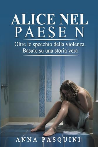 Alice nel Paese N: Oltre lo specchio della violenza