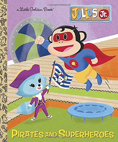 Pirates and Superheroes (Julius Jr.) (Little Golden Book)
