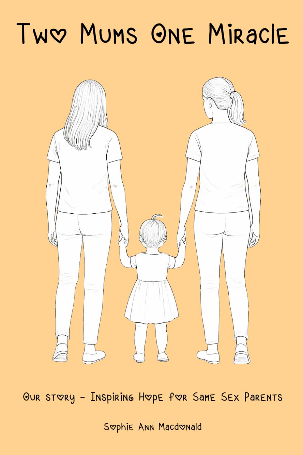 Two Mums One Miracle: Our Story - Inspiring Hope for Same Sex Parents