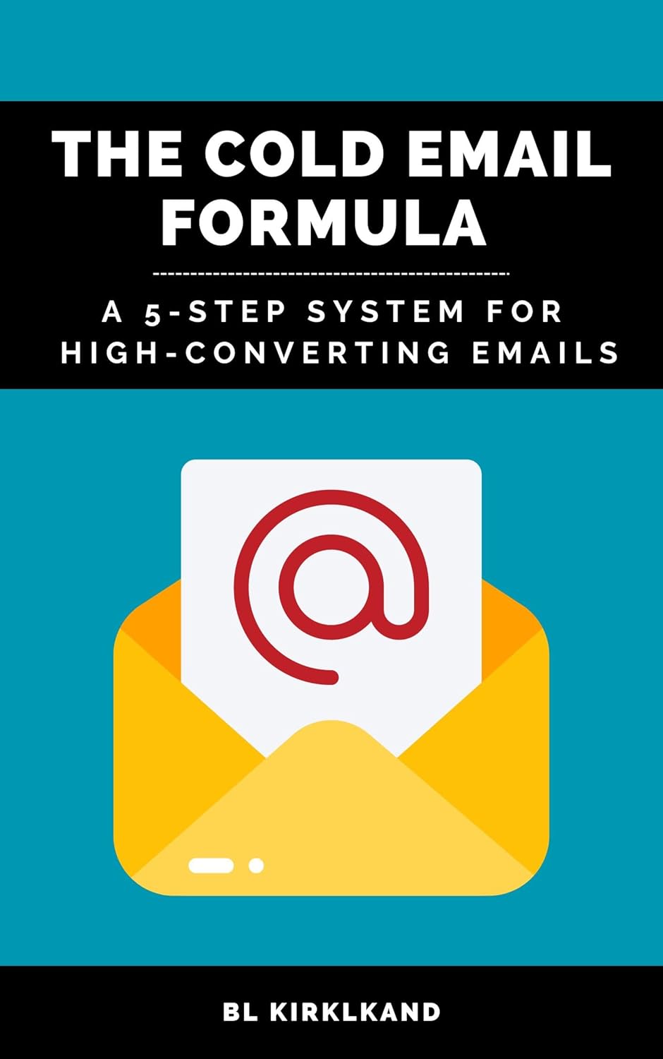 The Cold Email Formula A 5Step System for HighConverting Emails eBook Kirkland