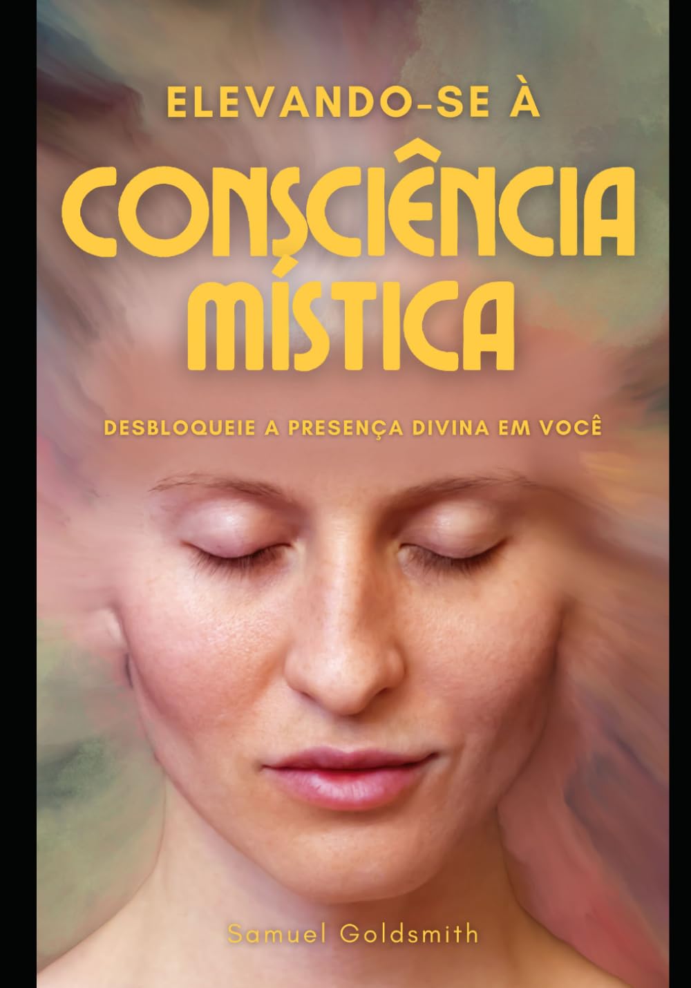 Elevando-se à Consciência Mística: Desbloqueie a Presença Divina em Você