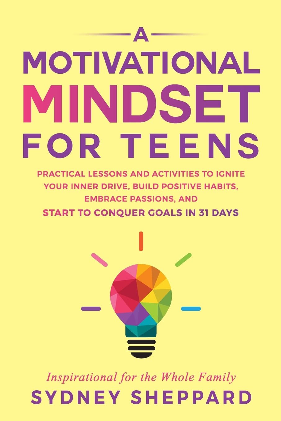 A Motivational Mindset for Teens: Practical Lessons and Activities to Ignite