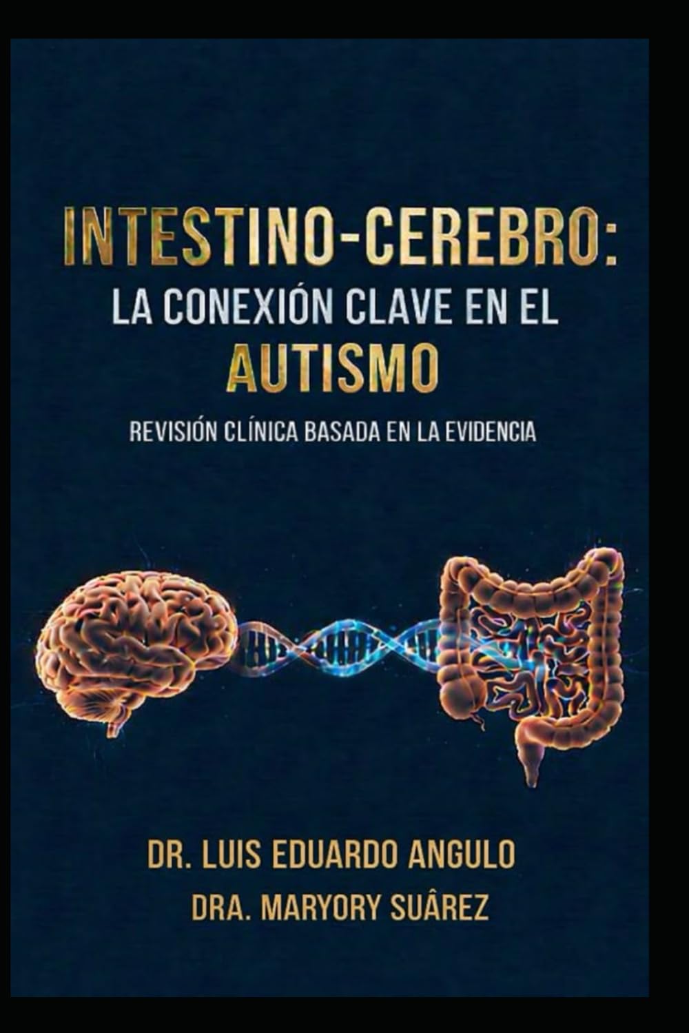 INTESTINO-CEREBRO: LA CONEXIÓN CLAVE EN EL AUTISMO: Neuroinflamación, microbiota y nutrición clínica en el trastorno del espectro autista: una guía ... terapeutas y profesionales de la salud