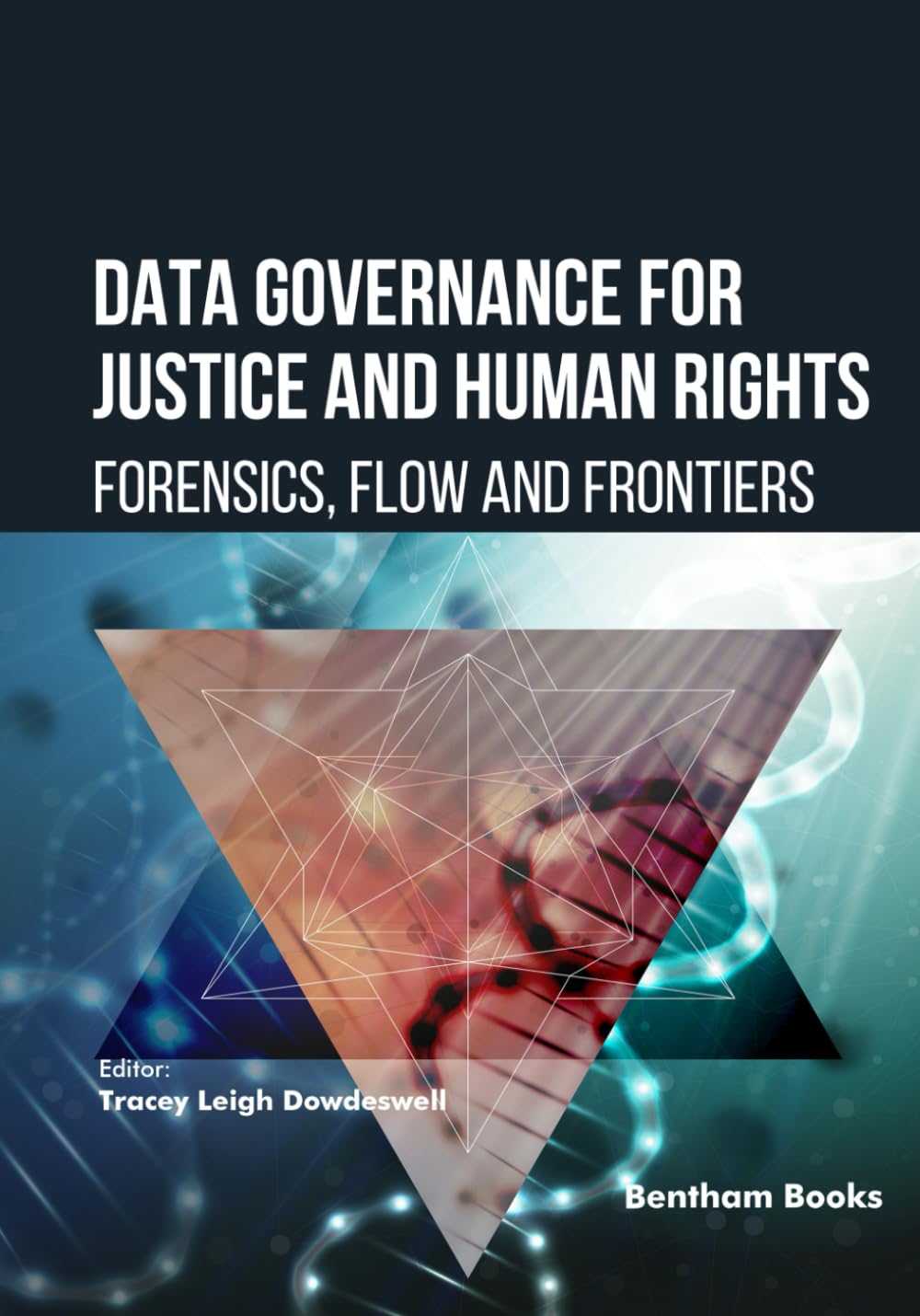Data Governance for Justice and Human Rights: Forensics, Flow, and Frontiers (Current and Future Developments in Law)