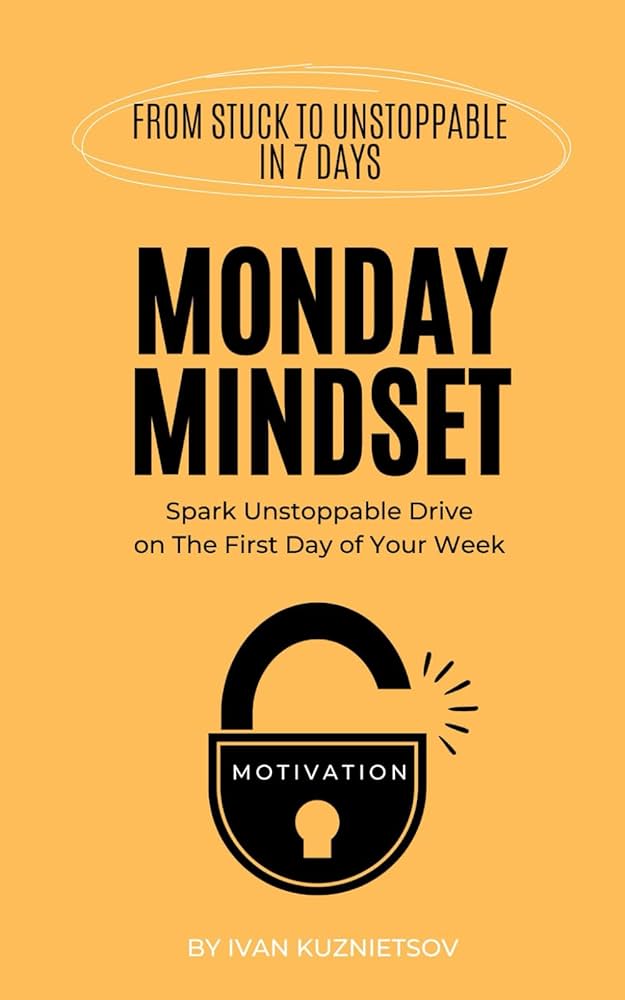 From Snooze to Success: Transforming Your Monday Mindset - Using intention-setting to drive productivity and focus